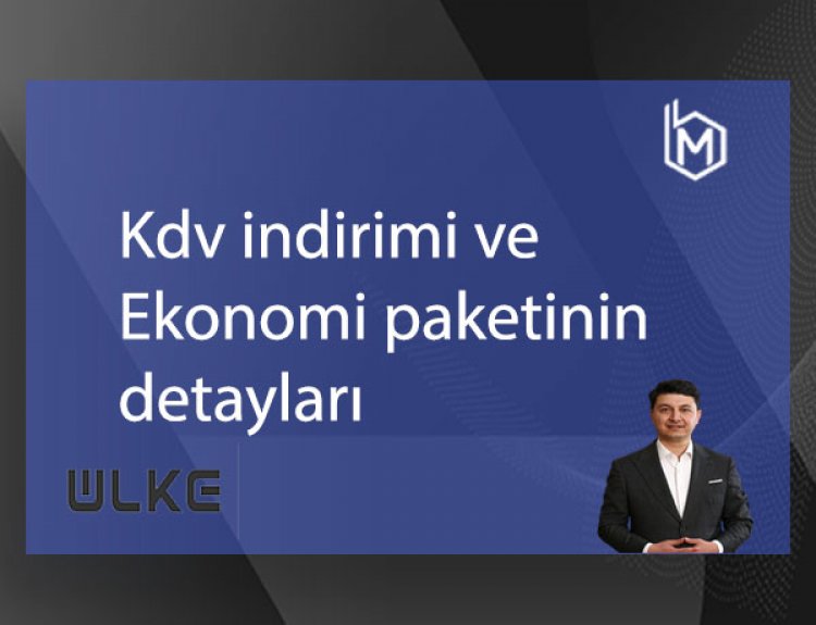 KDV indirimi ve Ekonomi Paketinin detayları