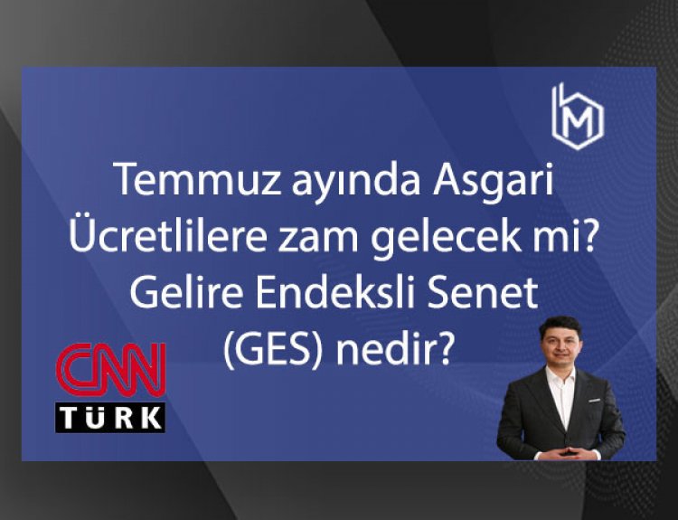 Temmuz ayında Asgari Ücretlilere zam gelecek mi? Gelire Endeksli Senet (GES) nedir?