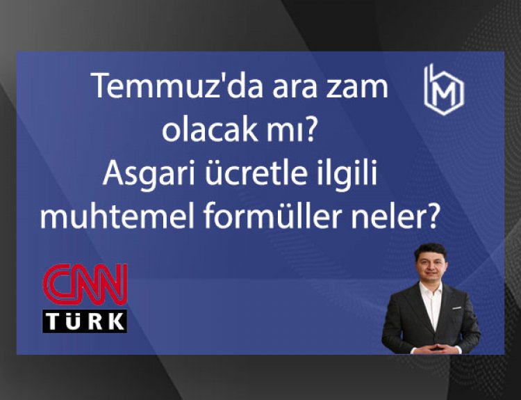 Temmuz'da ara zam olacak mı? Asgari ücretle ilgili muhtemel formüller neler?