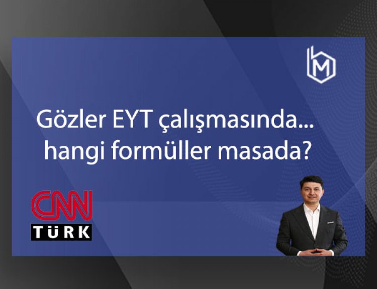 Gözler EYT çalışmasında  Hangi formüller masada?