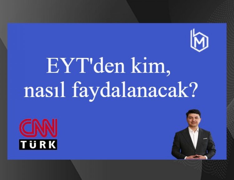 EYT'den kim, nasıl faydalanacak?