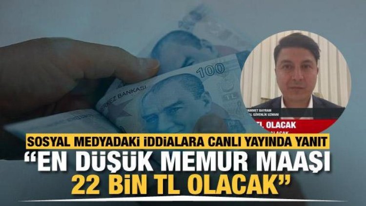 Sosyal medyadaki iddialara canlı yayında yanıt: En düşük memur maaşı net 22 bin TL olacak